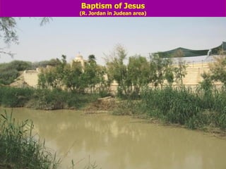 Baptism of Jesus (R. Jordan in Judean area) 
