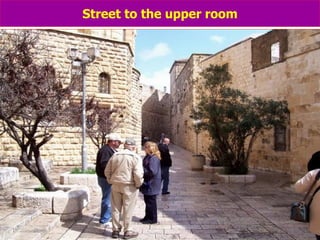Street to the upper room 