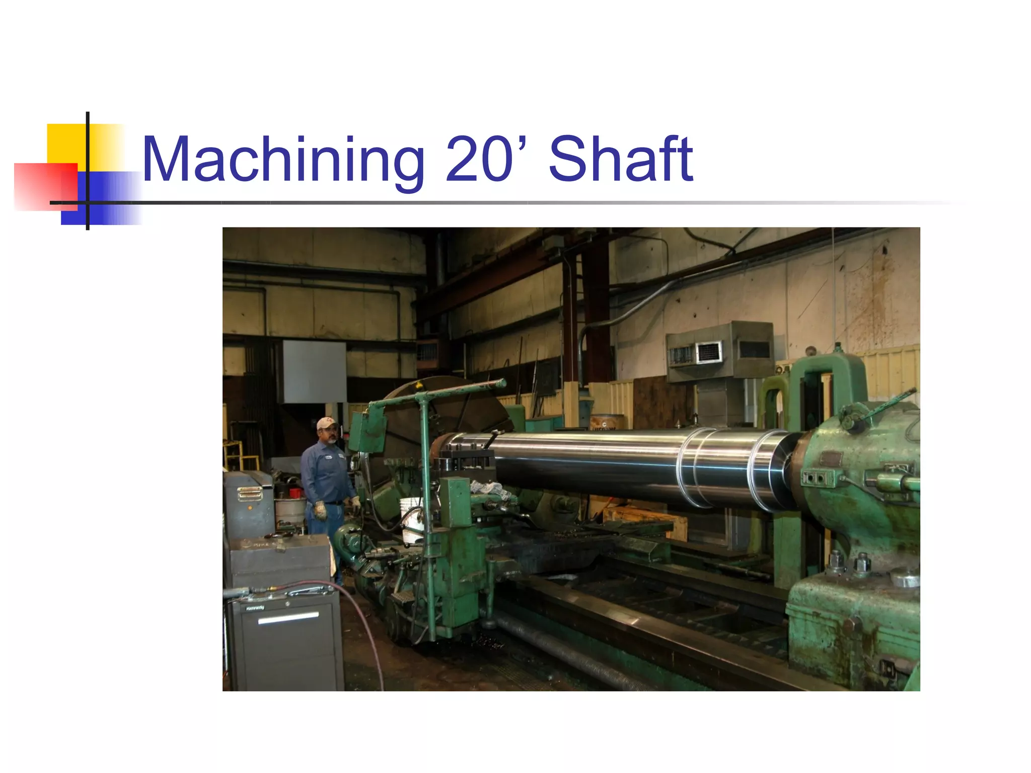 Machining 20’ Shaft
 