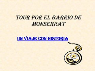 Tour Por El Barrio De Monserrat