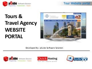 Tours &
Travel Agency
WEBSITE
PORTAL
Developed By : pCube Software Solution
 
