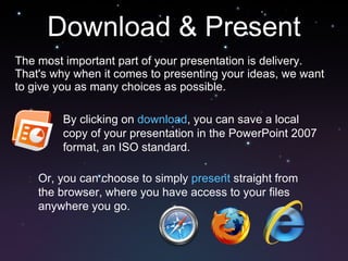 Download & Present <ul><li>The most important part of your presentation is delivery.  That's why when it comes to presenti...