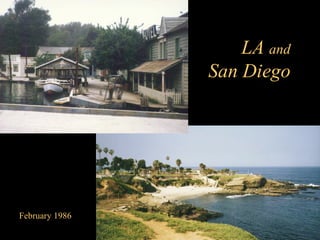 February 1986 LA  and   San Diego  