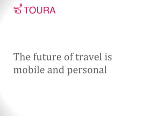 The future of travel is
mobile and personal
 