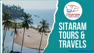 Sitaram
Tours &
Travels
www.sitaramtours.com
 