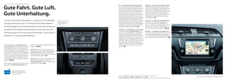 01
02 03
21Der neue Touran – Klimatisierung und MultimediaSerienausstattung S Comfortline C Highline H Sonderausstattung SO
Kraftstoffverbrauch in l/100 km: kombiniert zwischen 5,8 und 4,2, CO₂-Emissionen in g/km: kombiniert zwischen 135 und 109, Effizienzklassen: B–A+.
Gute Fahrt. Gute Luft.
Gute Unterhaltung.
Im neuen Touran können Sie aufatmen – und das nicht nur als Allergiker.
Hier liegt Entspannung in der Luft. Modernste Technologie bereichert
das Fahrvergnügen um eine atemberaubende Entertainment-Qualität, die
aus jeder Fahrt die Längen herausschneidet. Und wenn Sie von so viel
Unterhaltung ganz erhitzt sind, sorgt die Klimaanlage „3-Zonen Pure Air
Climatronic“ für die gewünschte Abkühlung.
01 Der Allergenfilter der Klimaanlage „3-Zonen
Pure Air Climatronic“ verwehrt Pollen, Sporen und an-
deren Allergenen den Zutritt in Ihren neuen Touran.
Saubere Lösungen gibt es auch für die Frage nach der
richtigen Temperatur, denn Fahrer, Beifahrer und
die Passagiere auf den Rücksitzen können unabhängig
voneinander ihre Wunschtemperatur einstellen.
Temperatur, Luftzufuhr und -verteilung können indi-
viduell eingestellt werden. Dabei berücksichtigt
die Klimaanlage sogar die Intensität der Sonnenein-
strahlung. H SO
02 So können Hitzköpfchen einen kühlen Kopf be-
wahren: Mit dem elektronischen Bedienteil für die
03 Das Radio-Navigationssystem „Discover Pro“
lässt sich mit seinem 20,3 cm (8 Zoll) großen TFT-
Touchscreen mit Farbdisplay vollkommen intuitiv be-
dienen. Seine faszinierenden Darstellungsoptionen
und die individuelle Verwaltung der Musik- und Navi-
gationsdaten begeistern ebenso wie die acht bril-
lanten Lautsprecher, die Festplatte oder der MP3- und
WMA-fähige DVD-Player. Darüber hinaus verfügt
es selbstverständlich über eine Sprachsteuerung und
eine Bluetooth-Anbindung für Mobiltelefone sowie
einen USB-Anschluss. Optional gibt es einen iPod-An-
schluss. Das Infotainment-System mit den mobilen
Online-Diensten Car-Net zeigt Ihnen zudem jeweils die
schnellste oder kürzeste Route an. Übersichtlich und
mit aktuellen Verkehrsinformationen. SO
(ohne Abb.) Das Navigationssystem „Discover Media“
für das Radiosystem „Composition Media“ ist mit
einem 16,5 cm (6,5 Zoll) großen TFT-Farbdisplay, ins-
talliertem Kartenmaterial für Europa, einem Touch-
screen mit Annäherungssensorik und einem MP3- und
WMA-fähigen CD-Player mit acht Lautsprechern
ausgestattet. Zudem verfügt das System über zwei
SD-Kartenschächte, eine AUX-IN-Buchse, eine USB-
Schnittstelle sowie eine Bluetooth-Anbindung für
Mobiltelefone. Und mit den mobilen Online-Diensten
Car-Net sind Sie auch unterwegs immer bestens
vernetzt. SO
zweite Sitzreihe wird die Temperatureinstellung zum
Kinderspiel. H SO
(ohne Abb.) Damit Sie Ihr Fahrzeug nicht nur mit
sicherer, sondern auch mit warmer Hand führen: Die
Lenkradheizung stellt ein Komfort-Highlight dar,
dessen Annehmlichkeiten Sie vor allem in den kalten
Jahreszeiten schätzen werden. SO
(ohne Abb.) Guter Draht zur Frontscheibe: Die über
Taster auf dem Klimabedienteil ansteuerbare
Frontscheibenheizung sorgt für eine Erwärmung der
Scheibe über feine Drähte. SO
(ohne Abb.) Das Radiosystem „Composition Media“
verfügt über ein 16,5 cm (6,5 Zoll) großes TFT-Farb-
display, einen Touchscreen mit Annäherungssensorik
und einen MP3- und WMA-fähigen CD-Player. Acht
Lautsprecher mit 4 x 20 Watt Leistung machen jede
Fahrt zum Multimedia-Erlebnis. Zudem besitzt es
einen SD-Kartenschacht, eine AUX-IN-Buchse, eine
USB-Schnittstelle und eine Bluetooth-Anbindung
für Mobiltelefone. SO
(ohne Abb.) Das Radiosystem „Composition Colour“
mit 12,7 cm (5 Zoll) großem TFT-Farbdisplay mit
Touchscreen, einem MP3- und WMA-fähigen CD-
Laufwerk, 4x 20 Watt Leistung und mit acht Lautspre-
chern ist zudem mit einem SD-Kartenschacht
und einer AUX-IN-Buchse ausgestattet. H SO
(ohne Abb.) Das Radiosystem „Composition Touch“
mit 12,7 cm (5 Zoll) großem zweifarbigem Display hat
2x 20 Watt Ausgangsleistung und vier Lautsprecher
vorn. Es ist MP3- und WMA-fähig und verfügt über ei-
nen SD-Kartenschacht und eine AUX-IN-Buchse. S
Scannen Sie diese Seite und
entdecken Sie die Climatronic.
Funktionsweise siehe Seite 2.
 