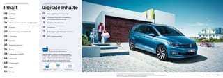 1. Volkswagen seeMore-App
kostenlos downloaden.
2. In der App
Bild | QR-Scanner öffnen.
3. Auf markierten Seiten
interaktive Inhalte erleben.
Bild | QR-Scanner
03Kraftstoffverbrauch in l/100 km: kombiniert zwischen 5,8 und 4,2, CO₂-Emissionen in g/km: kombiniert zwischen 135 und 109, Effizienzklassen: B–A+.
Abbildungen auf den Folgeseiten zeigen teilweise Sonderausstattungen gegen Mehrpreis.
Der neue Touran – Exterieur
Inhalt
03
08
14
18
20
26
28
30
34
38
46
48
50
54
Exterieur
Interieur
Fahrerassistenzsysteme und Sicherheit
Komfort
Klimatisierung und Multimedia
Think Blue.
Motoren
Ausstattungslinien
R-Line
Volkswagen Zubehör
Sitzbezüge
Lackierungen
Räder
Service
03
08
11
20
23
30
Farb- und Felgenkonfigurator
Panorama-Ausstell-/Schiebedach
und Ambientebeleuchtung
Variables Raumkonzept
Climatronic
Volkswagen „Car-Net Cam Connect“
360°-Innenraumflug
Digitale Inhalte
Volkswagen seeMore – erleben Sie mehr auf Ihrem Smartphone.
Hinter jedem Bild – gekennzeichnet mit dem Volkswagen seeMore
Symbol – wartet ein interaktives Erlebnis darauf, von Ihnen
entdeckt zu werden. Einfach die kostenlose Volkswagen seeMore
App von Google Play oder aus dem App-Store laden und sich
mit dem Bildscanner auf digitale Entdeckungsreise begeben.
Scannen Sie diese Seite und entdecken
Sie den Farb- und Felgenkonfigurator.
 