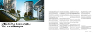 55Der neue Touran – Service
Entdecken Sie die automobile
Welt von Volkswagen.
Die Autostadt – eine Reise durch die Welt der Mobili-
tät. Für Sie, Ihre Begleitung oder für die ganze Fami-
lie wird die Fahrzeugübergabe Ihres Neuwagens zu
einem unvergesslichen Erlebnis: in der Autostadt in
Wolfsburg, der Kommunikationsplattform des
Volkswagen Konzerns. Erleben Sie die vielfältigen At-
traktionen der 28 Hektar großen Lagunenlandschaft
und nehmen Sie Ihren neuen Volkswagen persönlich
in Empfang. Auf Ihrer Reise durch die Welt der Mo-
bilität folgen Sie im ZeitHaus den Spuren automobiler
Meilensteine von über 60 Marken, erleben in der
Ausstellung AUTOWERK die Fahrzeugproduktion bei
Volkswagen, erfahren Neues zum Thema Nachhal-
tigkeit in LEVEL GREEN oder staunen, wie die Kleinen
spielerisch ihren KinderFührerschein machen. Er-
proben Sie Ihr Fahrkönnen auf dem Gelände- oder
SicherheitsParcours oder gönnen Sie sich ein bisschen
Luxus und lassen Sie sich vom Service des 5-Sterne-
Superior-Hotels The Ritz-Carlton, Wolfsburg, ver-
wöhnen. Übrigens: Sven Elverfeld, Chef de Cuisine des
AQUA, wurde vom Gourmetführer Guide Michelin
wiederholt mit drei Sternen ausgezeichnet. Wenn dann
die ErlebnisAbholung naht, begleitet Sie Ihr persön-
licher Betreuer bei der Fahrzeugübergabe. Er über-
reicht Ihnen die Schlüssel und erklärt alle Details, die
Sie auf der „Ausfahrt“ aus dem KundenCenter erproben
können. Zum Abschluss dieses Kurzurlaubs fahren
Sie in Ihrem neuen Volkswagen nach Hause. Mit den
Apps der Autostadt für iPhone und Android-Smart-
phones können Sie Ihren Besuch unkompliziert planen.
Sie führen Sie schon vorab interaktiv durch Land-
schaft, Architektur und Kunst der Autostadt und
informieren über die zahlreichen Veranstaltungen des
automobilen Themenparks. Weitere Details erfahren
Sie auf www.autostadt.de oder unter der kostenfreien
Rufnummer 0800–288678238. Hier steht Ihnen
das CustomerCareCenter zur Verfügung und organi-
siert eine reibungslose Abwicklung. Natürlich erhalten
Sie alle notwendigen Informationen auch bei Ihrem
Volkswagen Partner.
Volkswagen Driving Experience. Glatte Fahrbahnen,
plötzlich auftauchende Hindernisse. Wie beherrsche
ich mein Fahrzeug in kritischen, unvorhersehbaren
Situationen? Die Antwort finden Sie bei der Volkswagen
Driving Experience. Erfahren Sie unter der Anleitung
professioneller Trainer, wie Sie auch komplexe Situa-
tionen gelassen meistern und sicherer an nahezu je-
des Ziel kommen. Ein Intensivtraining mit Grundlagen
für sicheres Fahren, ein „Think Blue.“ Eco-Training
mit alltagstauglichen Spritspartipps oder ein sportli-
ches Fahrtraining, bei dem Sie an die Grenzen der
Fahrphysik gehen, sind nur einige der vielfältigen
Trainingsformen, die Sie entdecken können. Wir freuen
uns auf Ihren Anruf unter der kostenfreien Rufnummer
0800 –VW EVENT (0800 – 8 93 83 68) oder besu-
chen Sie uns auf www.volkswagen.de/drive.
Garantierter Service. Wo auch immer Sie sich be-
finden, Sie können bei jedem unserer rund 2.400
Partner in Deutschland das umfassende Volkswagen
Serviceangebot in Anspruch nehmen. Kommen
Sie vorbei oder rufen Sie einfach gebührenfrei¹⁾ bei
der Volkswagen Kundenbetreuung unter
0800 –VOLKSWAGEN (0800 – 86 55 79 24 36) an.
Garantierte Qualität. Volkswagen gewährt Ihnen
über die gesetzliche Gewährleistung hinaus eine
zweijährige Volkswagen Garantie²⁾ auf alle Neuwagen
sowie für die Karosserie eine dreijährige Garantie
gegen Lackmängel und eine zwölfjährige Garantie
gegen Durchrostung²⁾.
Garantierte Mobilität. Pannendienst, Ersatzwagen
oder Hotelübernachtung. Wenn Sie Ihren Volkswagen
regelmäßig den empfohlenen Services unterziehen,
können Sie die Vorteile der LongLife Mobilitäts-
garantie in Europa genießen. Die Notdienstzentrale
zum Nulltarif¹⁾ unter 0800 –VW SERVICE
(0800 – 8 97 37 84 23).
Volkswagen Financial Services. Wer sich für einen
neuen Volkswagen entscheidet, stellt hohe Ansprüche.
An die Qualität seines Autos. Und an den Finanz-
dienstleister, der ihm in allen Fragen zur Seite steht.
Mit modernen Finanzierungs- und Leasingprodukten,
innovativen Versicherungs- und Serviceleistungen bis
hin zu kompletten Vorteilspaketen sorgen Volkswagen
Bank, Volkswagen Leasing und Volkswagen Ver-
sicherungsService dafür, dass Sie nicht nur sorgenfrei
mobil sind, sondern auch finanziell beweglich
bleiben. Weitere Informationen zu den Finanzdienst-
leistungen erhalten Sie in der Broschüre „Technik
und Preise“ oder unter www.volkswagenbank.de.
Für ein persönliches Finanzdienstleistungsan-
gebot sprechen Sie Ihren Volkswagen Partner an.
Volkswagen Anschlussgarantie. Sie erhalten bis zu
fünf Jahre Garantie für Modelle von up! bis Phaeton.
Die Anschlussgarantie gibt es modellübergreifend in
neun Varianten, die sich in der Gesamtlaufzeit und
in der Fahrleistung unterscheiden. Weitere Informa-
tionen erhalten Sie bei Ihrem Volkswagen Partner.
1) Gilt nur für Anrufe im Inland.
2) Alle Angaben zur Volkswagen Garantie sowie zur Volkswagen Lack-
und Karosseriegarantie gelten nur für Fahrzeuge der Marke Volkswagen
gemäß dem jeweils aktuellen Angebotsprogramm für die Bundes-
republik Deutschland, die von der Volkswagen AG mit einem Service-
heft für den deutschen Markt ausgestattet wurden.
Die auf diesen Seiten angebotenen Leistungen und Services gelten
nur für den deutschen Markt. Über länderspezifische Abweichungen in-
formiert Sie Ihr Volkswagen Partner gern.
 