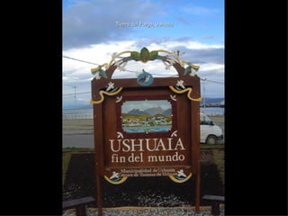 Tierra del Fuego, Ushuaia
 