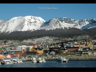 Tierra del Fuego, Ushuaia
 