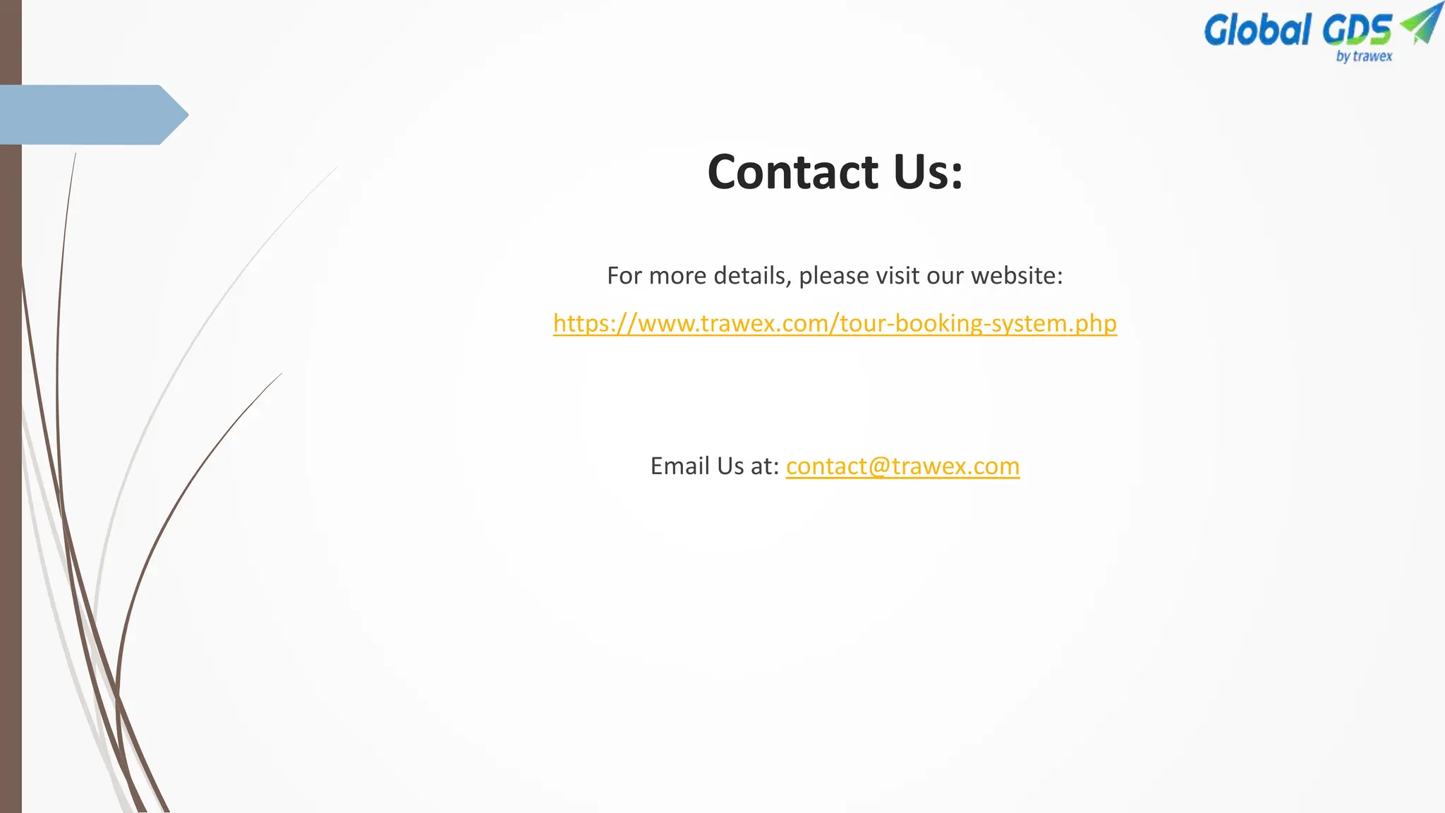 Contact Us:
For more details, please visit our website:
https://www.trawex.com/tour-booking-system.php
Email Us at: contact@trawex.com
 