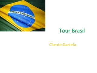 Tour Brasil Cliente:Daniela  
