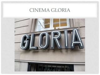 CINEMA GLORIA
 