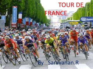 TOUR DE
FRANCE

By Saravanan.R

 