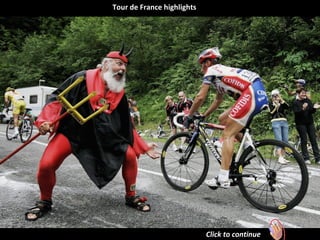 Click to continue
Tour de France highlights
 