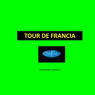 INVESTIGACIONES ACADÉMICAS
TOUR DE FRANCIA
 