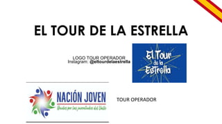 EL TOUR DE LA ESTRELLA
TOUR OPERADOR
LOGO TOUR OPERADOR
Instagram: @eltourdelaestrella
 