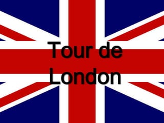 Tour de
London
 