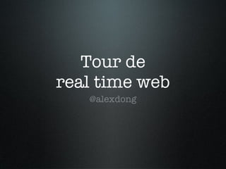 Tour de real time web