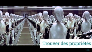 101
Trouver des propriétés
 