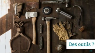 103
Des outils ?
 