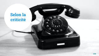 Selon la
criticité
130
 