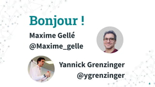 Bonjour !
Maxime Gellé
@Maxime_gelle
4
Yannick Grenzinger
@ygrenzinger
 
