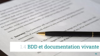 42
1.4 BDD et documentation vivante
 