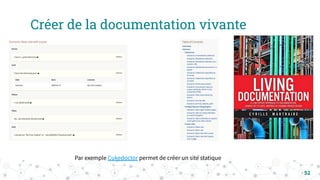 52
Créer de la documentation vivante
Par exemple Cukedoctor permet de créer un site statique
 