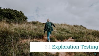 86
3.1 Exploration Testing
 