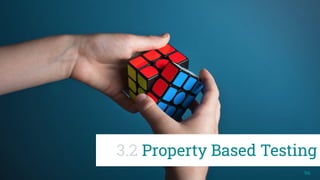 96
3.2 Property Based Testing
 