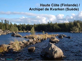 Haute Côte (Finlande) / Archipel de Kvarken (Suède)   Photo :  Paeonia   