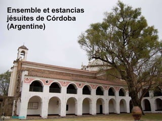Ensemble et estancias jésuites de Córdoba (Argentine) Photo :  blmurch   