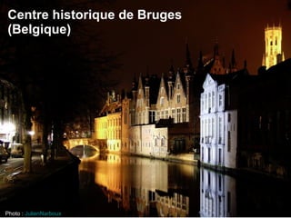 Centre historique de Bruges (Belgique)   Photo :  JulienNarboux   