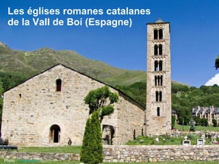 Les églises romanes catalanes de la Vall de Boí (Espagne) Photo :  proteusbcn   