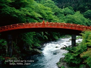 Le Pont sacré sur la rivière
    Daiya, Nikko, Japon
 