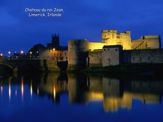 Chateau du roi Jean,
  Limerick, Irlande
 