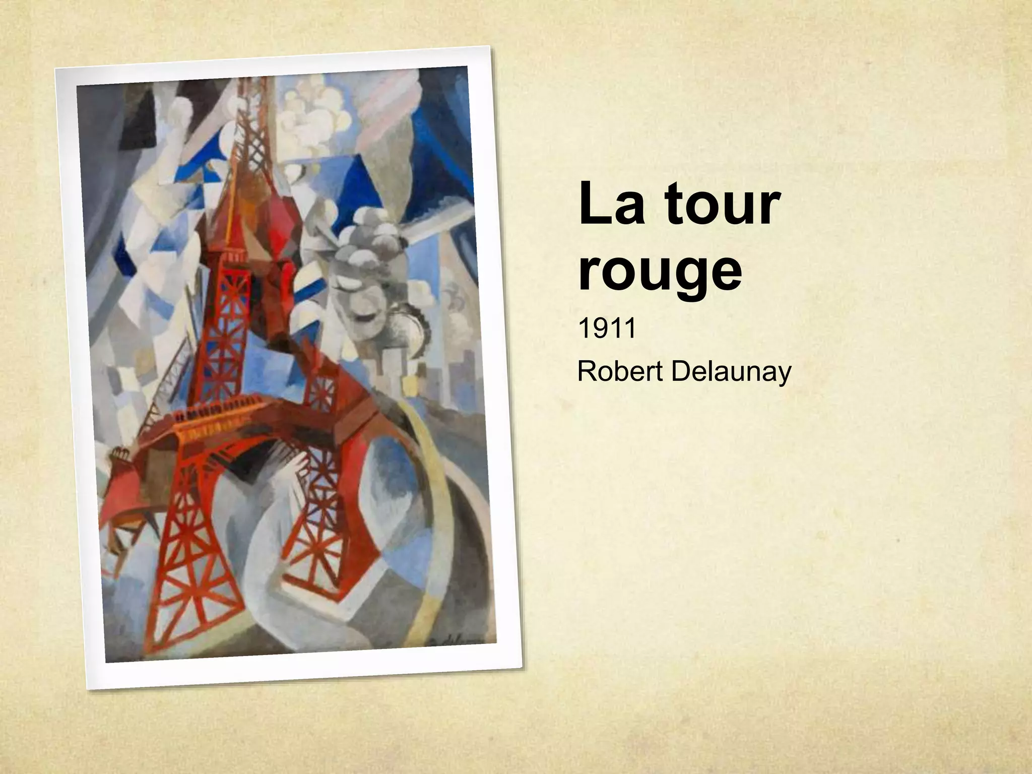 La tour
rouge
1911
Robert Delaunay
 