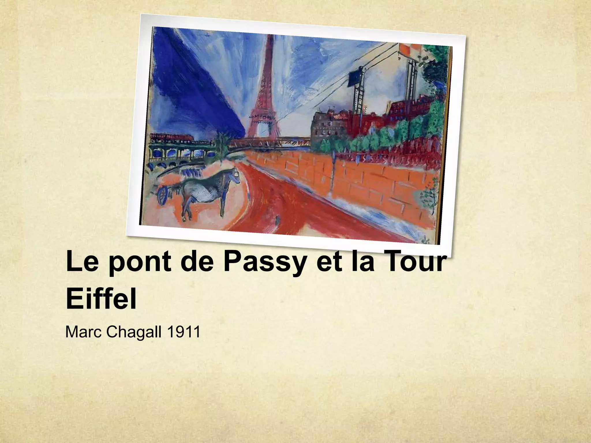 Le pont de Passy et la Tour
Eiffel
Marc Chagall 1911
 
