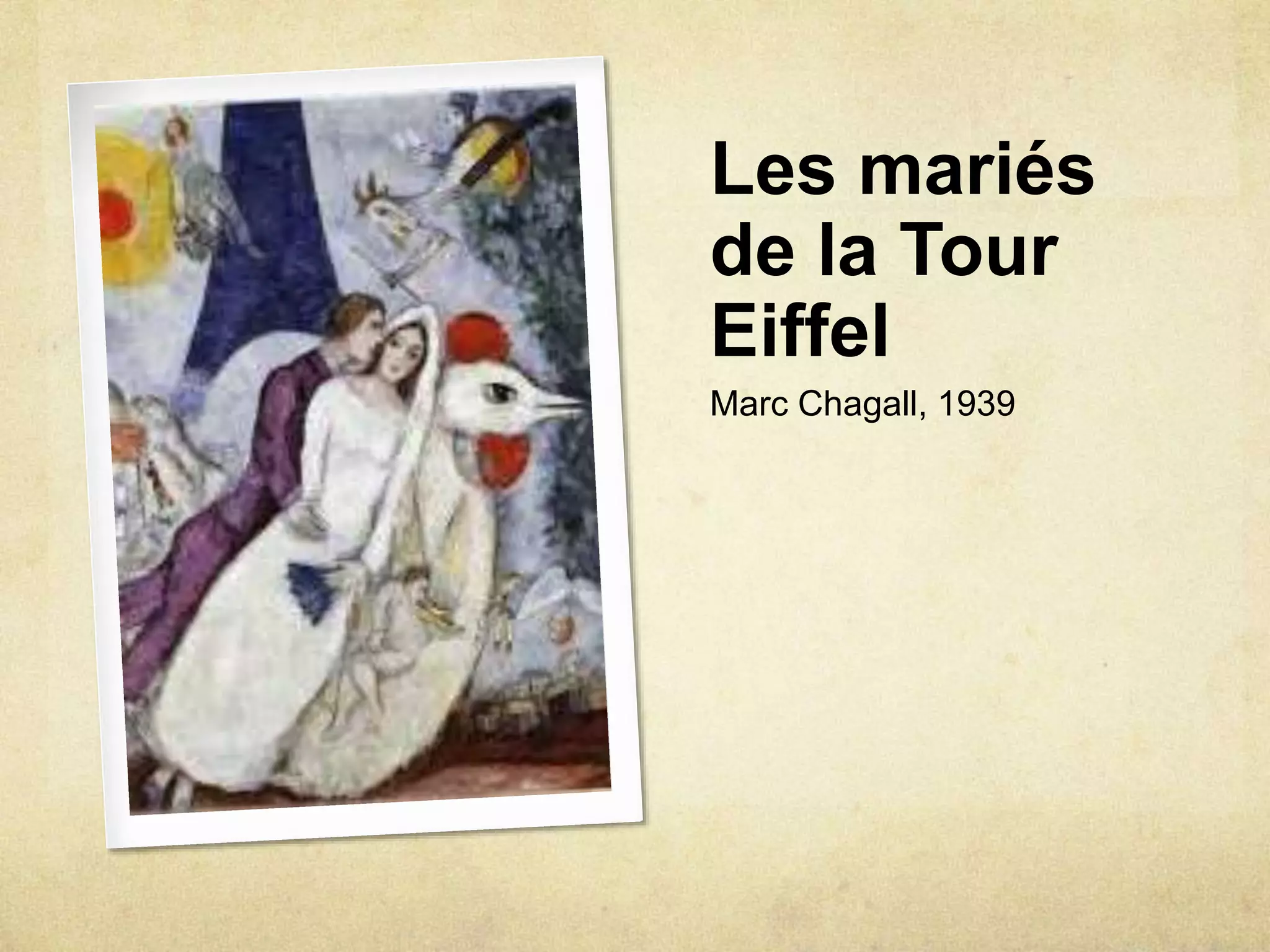 Les mariés
de la Tour
Eiffel
Marc Chagall, 1939
 