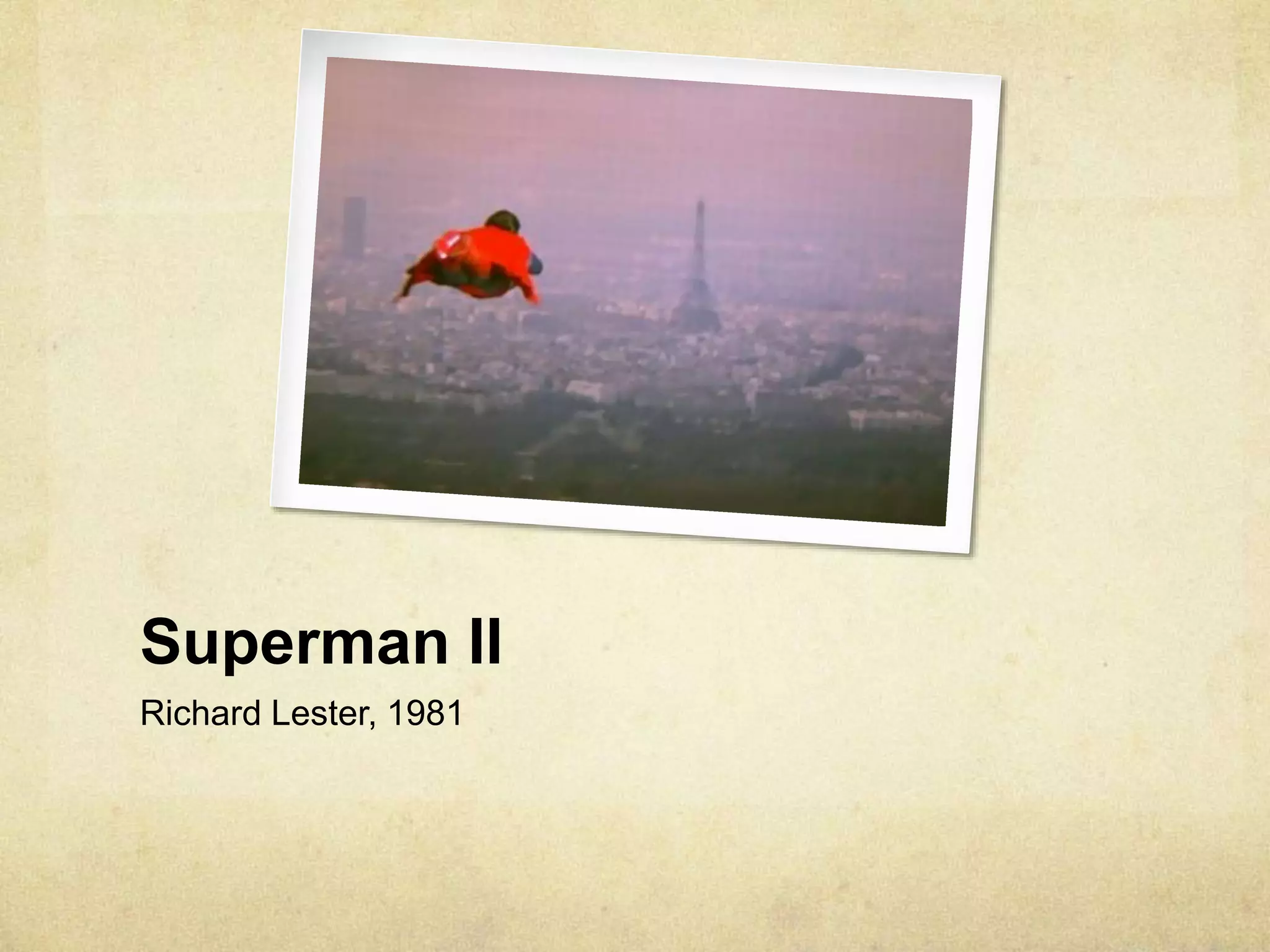 Superman II
Richard Lester, 1981
 