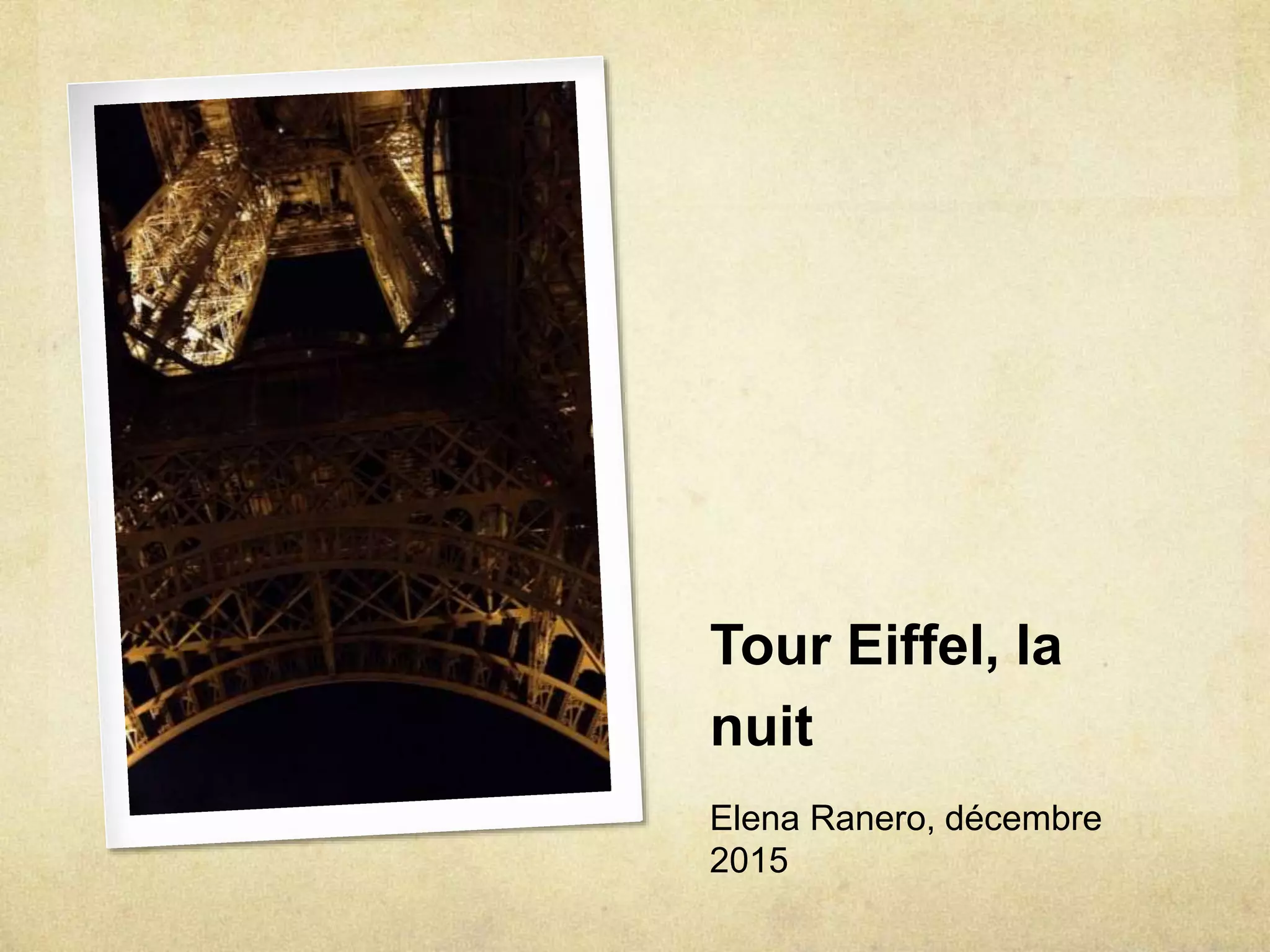 Tour Eiffel, la
nuit
Elena Ranero, décembre
2015
 