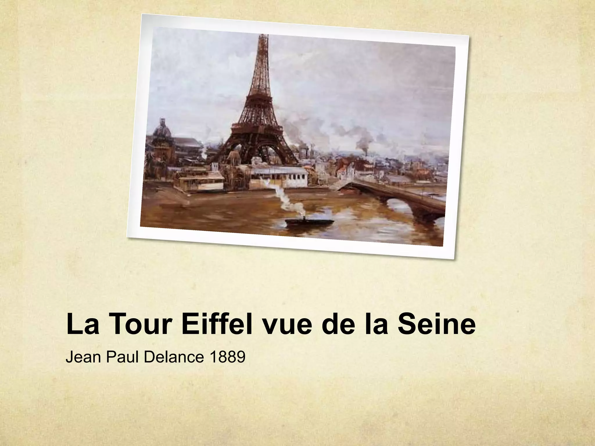 La Tour Eiffel vue de la Seine
Jean Paul Delance 1889
 