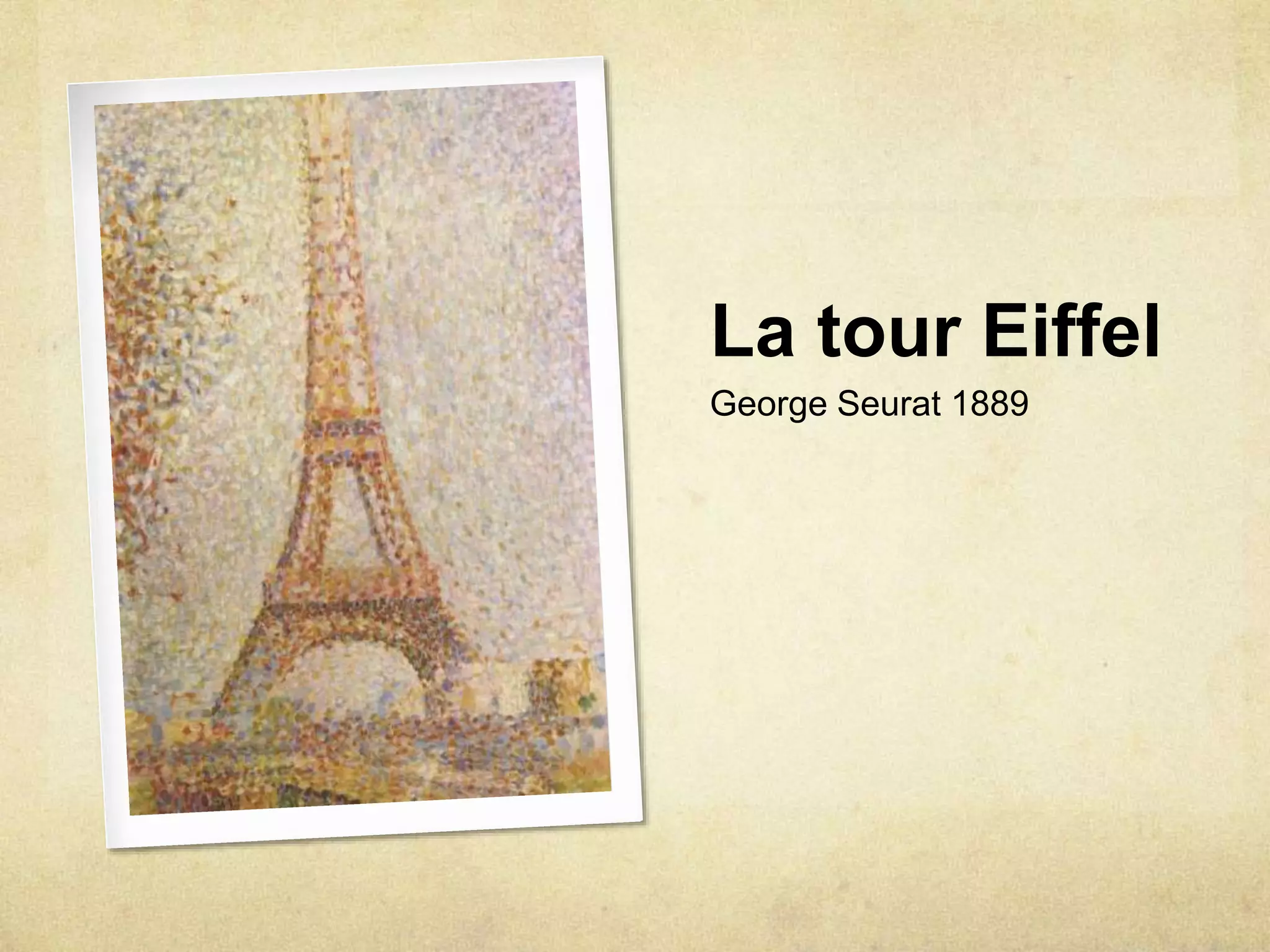 La tour Eiffel
George Seurat 1889
 