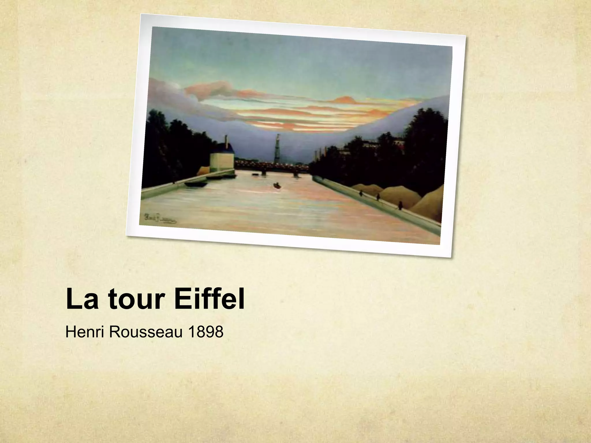 La tour Eiffel
Henri Rousseau 1898
 