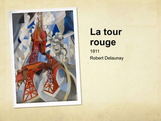 La tour
rouge
1911
Robert Delaunay
 