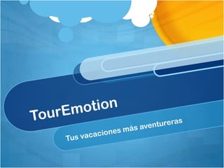 TourEmotion Tus vacaciones más aventureras 