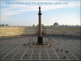 SÃO PETERSBURGO PALÁCIO/MUSEU ERMITAGE 