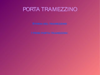 PORTA TRAMEZZINOPORTA TRAMEZZINO
Storia del tramezzino
I primi porta tramezzini:
 