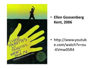 • Ellen Goosenberg
Kent, 2006
• http://www.youtub
e.com/watch?v=ou
-KVmw05R4
 
